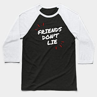 Friends don't lie - Série Netflix - Eleven Baseball T-Shirt